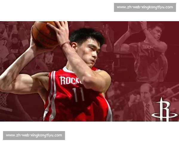 姚明:NBA 半场统治力的中国传奇 姚明:NBA 半场统治力的中国传奇